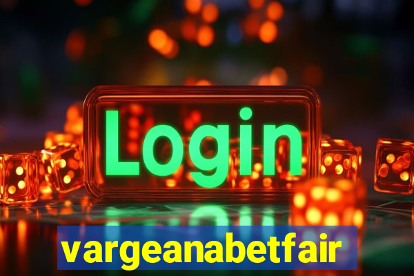 vargeanabetfair