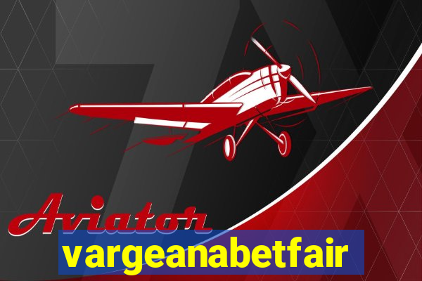 vargeanabetfair