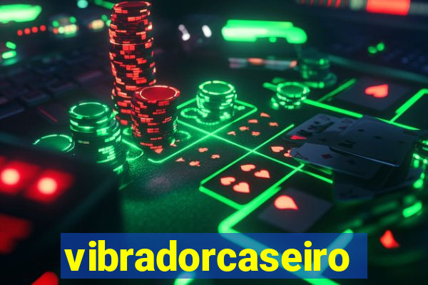 vibradorcaseiro