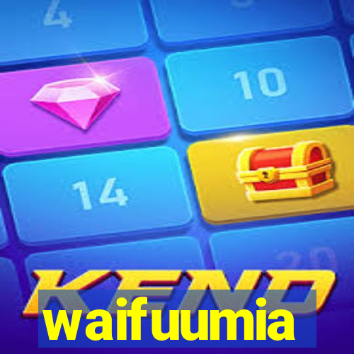 waifuumia