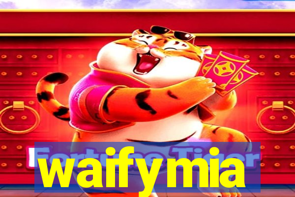 waifymia