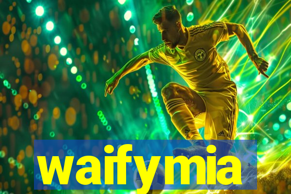 waifymia