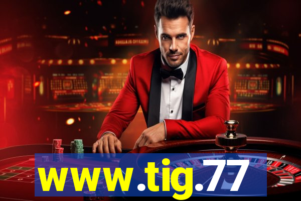 www.tig.77