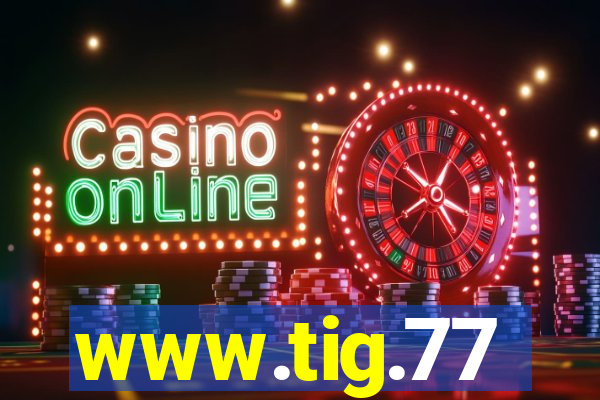 www.tig.77