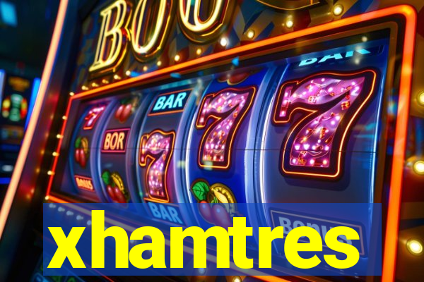 xhamtres