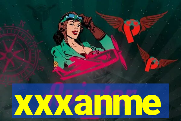 xxxanme