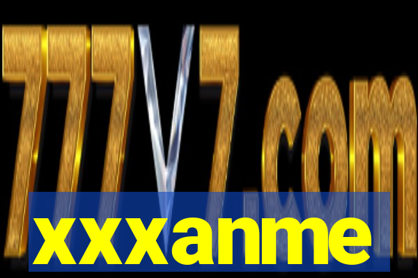 xxxanme