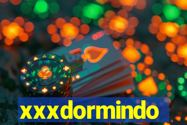 xxxdormindo