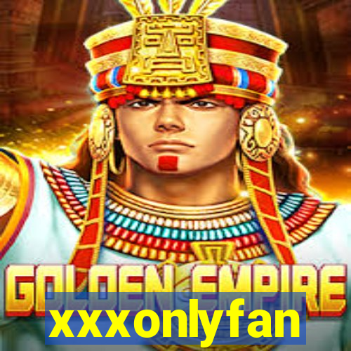 xxxonlyfan