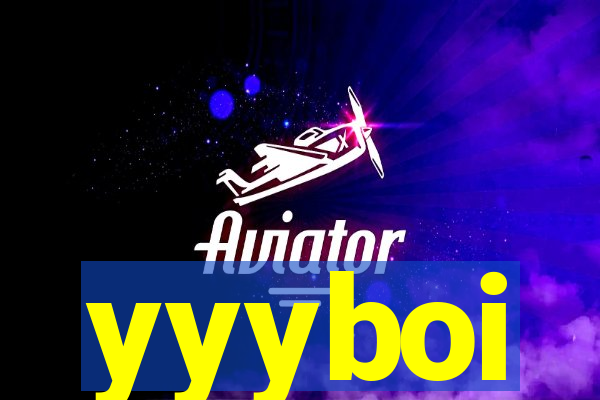 yyyboi