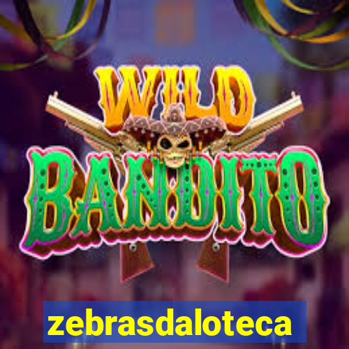 zebrasdaloteca